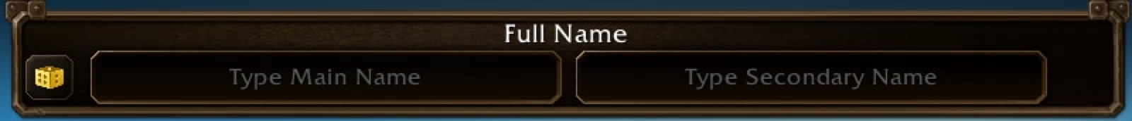 The Full Name entry field at character creation: two boxes, Type Main Name and Type Secondary Name, beside a dice button